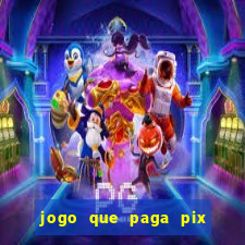 jogo que paga pix de verdade